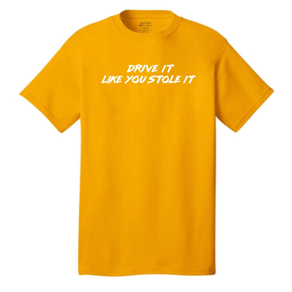 Drive it like you stole it Funny T-Shirt