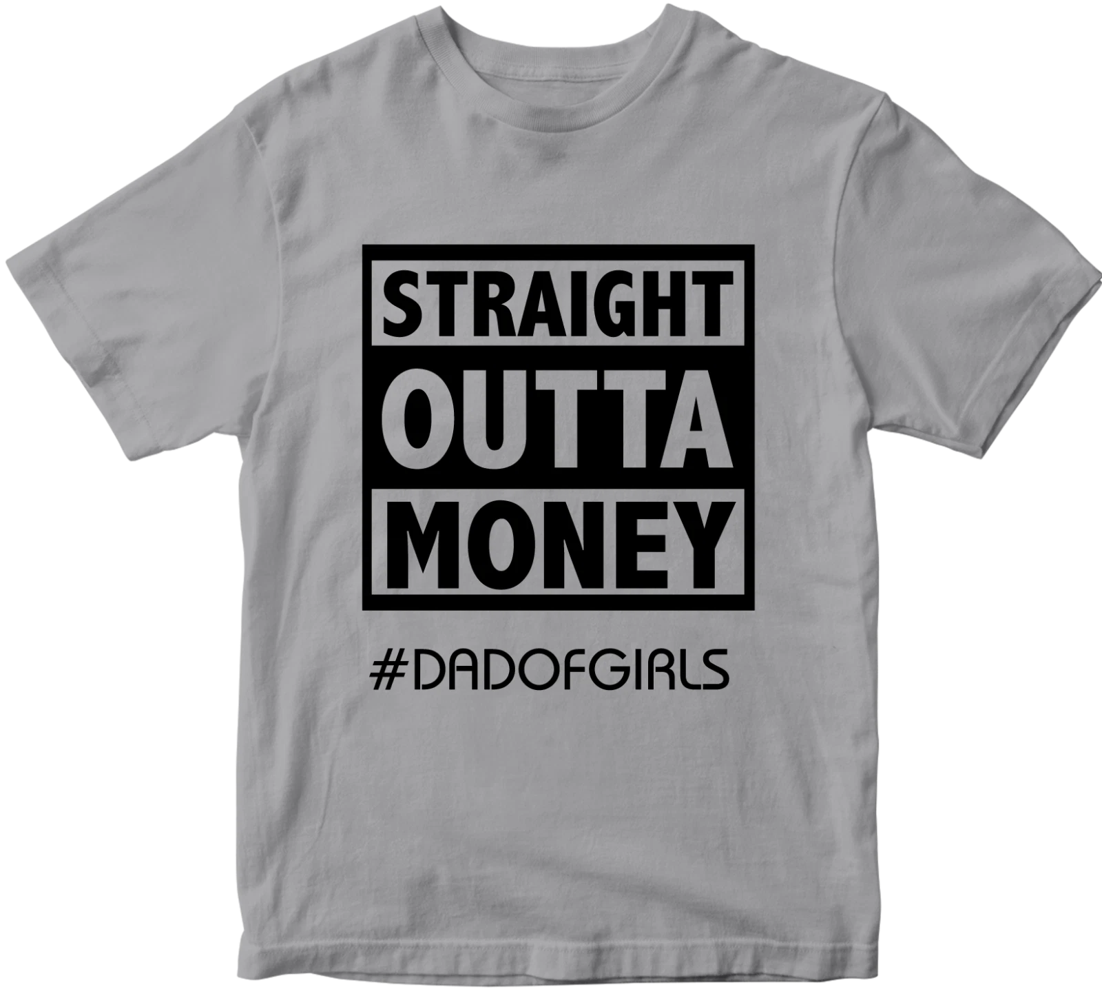 Straight Outta Money #dadofgirls T-shirt Father's Day Daughter Dad Birthday Gift