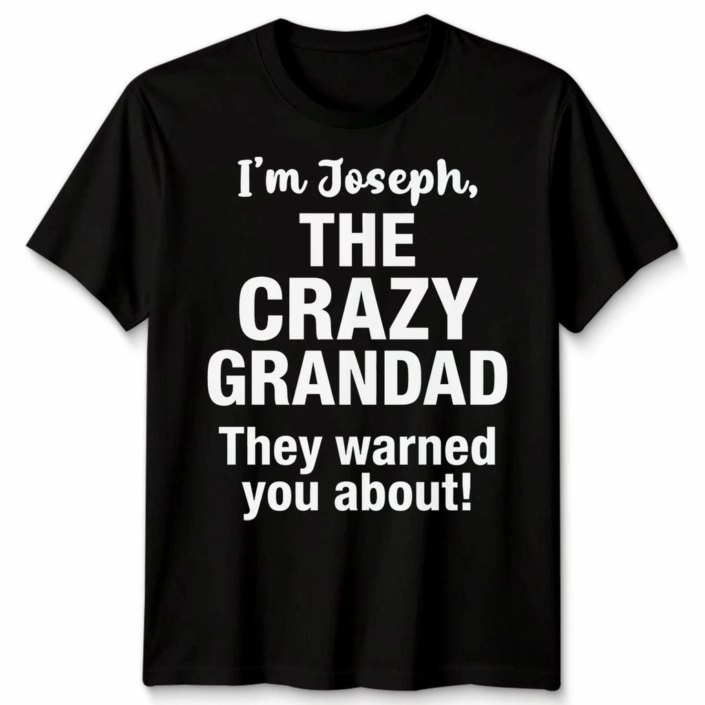 Personalised Mens T Shirt Any Name I'm The Crazy Grandad Father's Day Gift