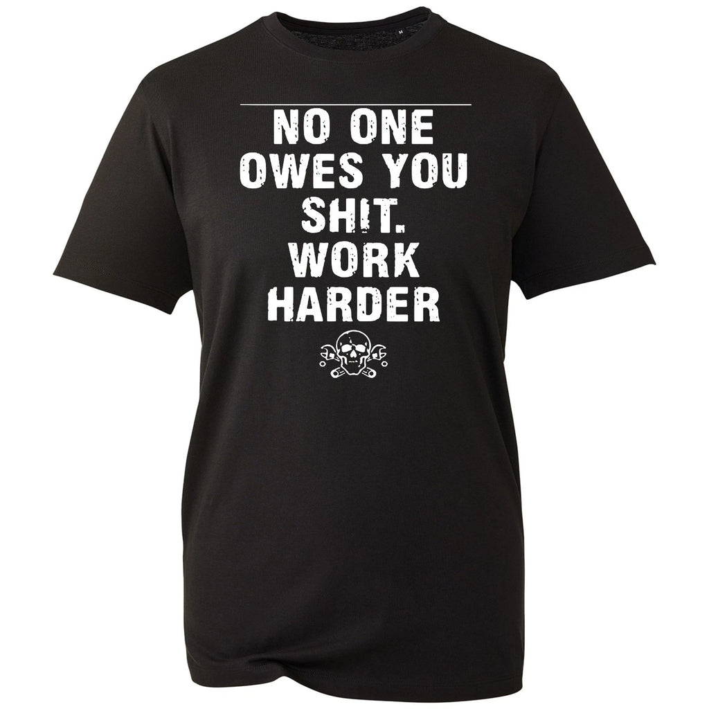 Latest Motivation T-shirt No One Owes You WORK HARD Gift Top Men's Unisex Tee
