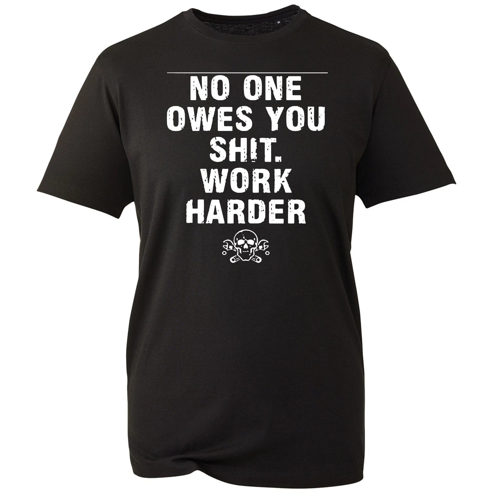 Latest Motivation T-shirt No One Owes You WORK HARD Gift Top Men's Unisex Tee
