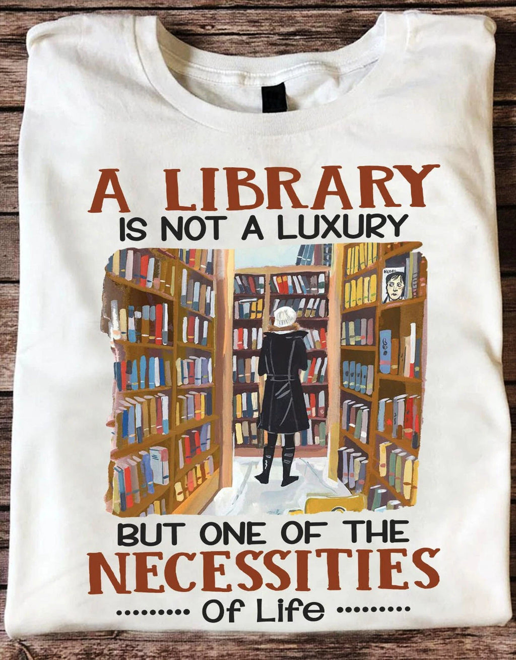 A Library Is Not A Luxury But One Of The Necessities Of Life T-Shirt Librarian