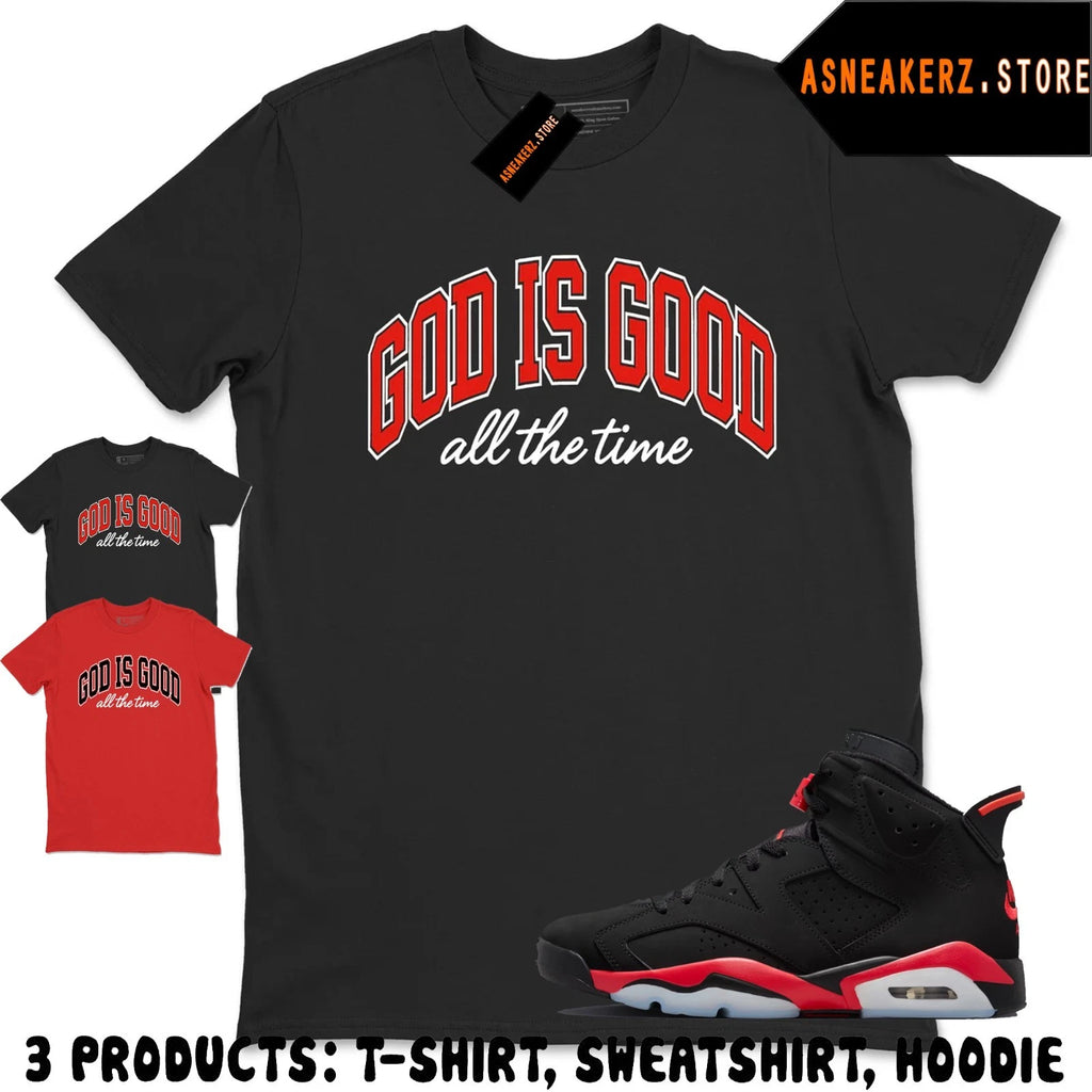 Shirt Match AJ 6 Infrared Salesman 2026 Sneaker Matching Tee God Is Good T-Shirt