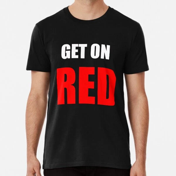 Get On RED Premium T-Shirt S to 5XL Made in the AU/USA T-Shirt