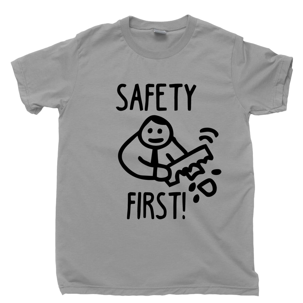 Safety First T Shirt Wood Working Hobby Carpenter Builder EMS Emergency Room Tee