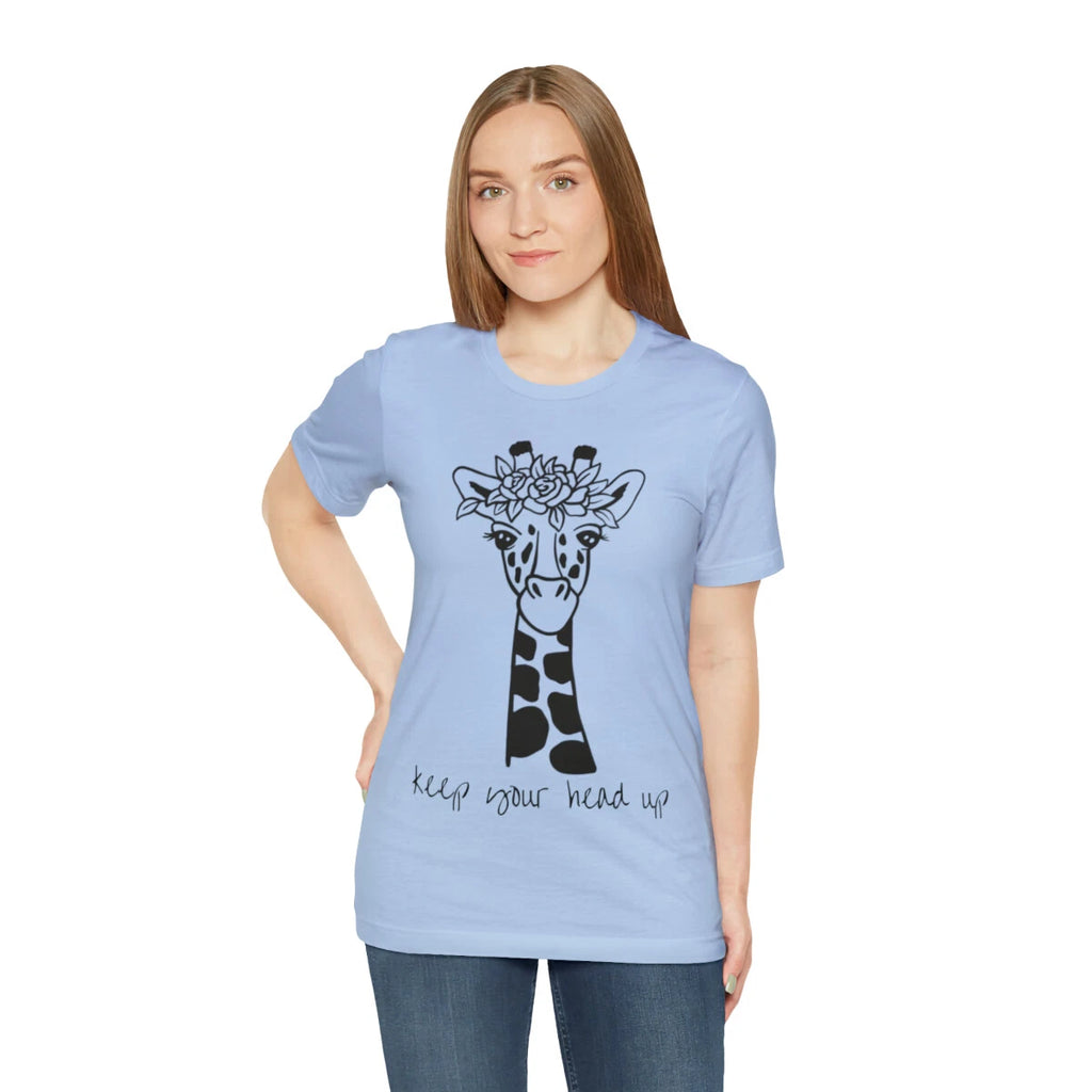 Keep Your Head Up Giraffe - Unisex Tee