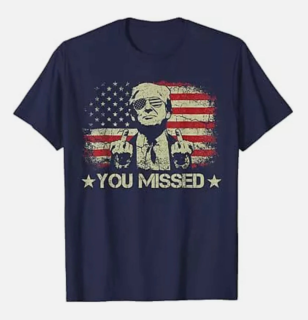 Donald Trump You Missed Me 45 47 MAGA We Stand Assassination Fight S-5XL T-Shirt