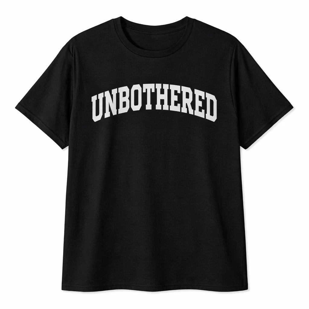 Unbothered Funny Sarcastic T shirt tee