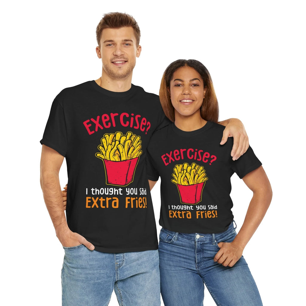 Exercise? I Thought You Said Extra Fries! T-Shirt - Funny Black Tee