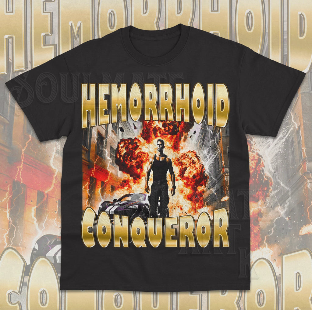 Hemorrhoid Conqueror T-Shirt Funny Meme Dark Joke Weird Gift Unisex Shirt