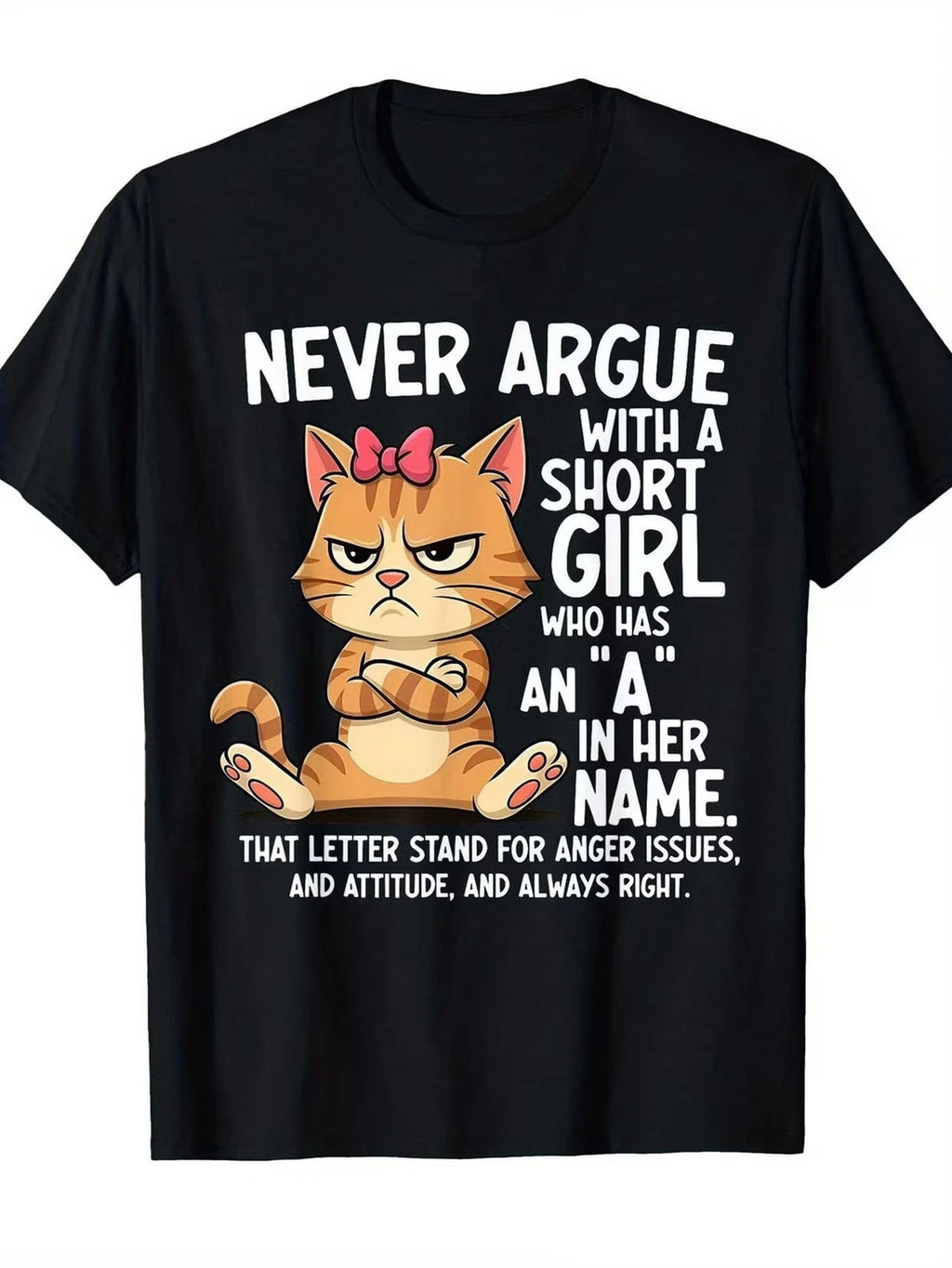 Funny Sassy Cat Graphic T-Shirt, Never Argue with A Short Girl Quote Tee, Humoro