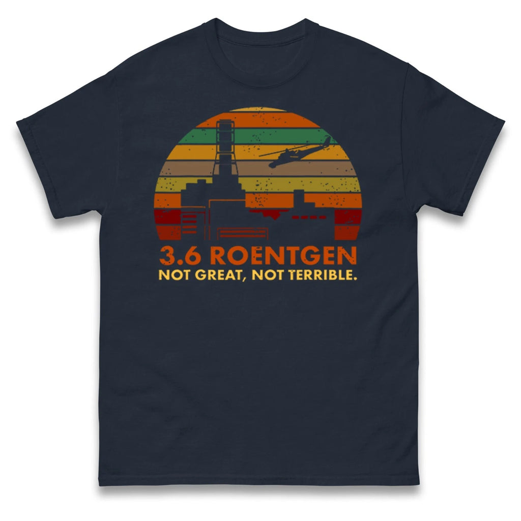 3.6 Roentgen Not Great Not Terrible Vintage T Shirt, Chernobyl Disaster Tee