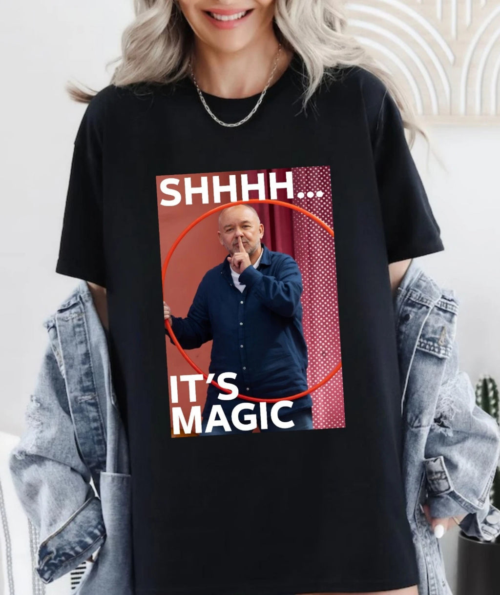 Bob Mortimer Shhhh It's Magic T-Shirt - Sarcastic Funny Legend British Meme Gift