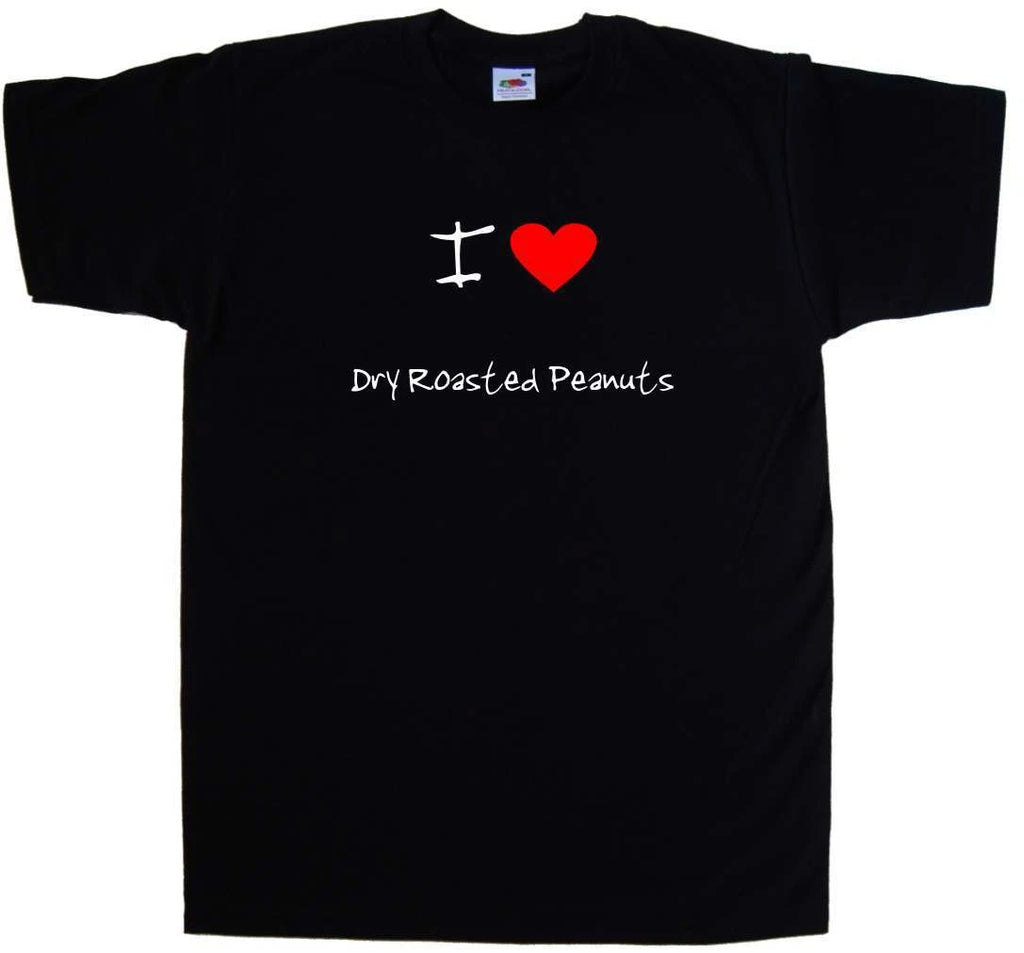 I Love Heart Dry Roasted Peanuts T-Shirt