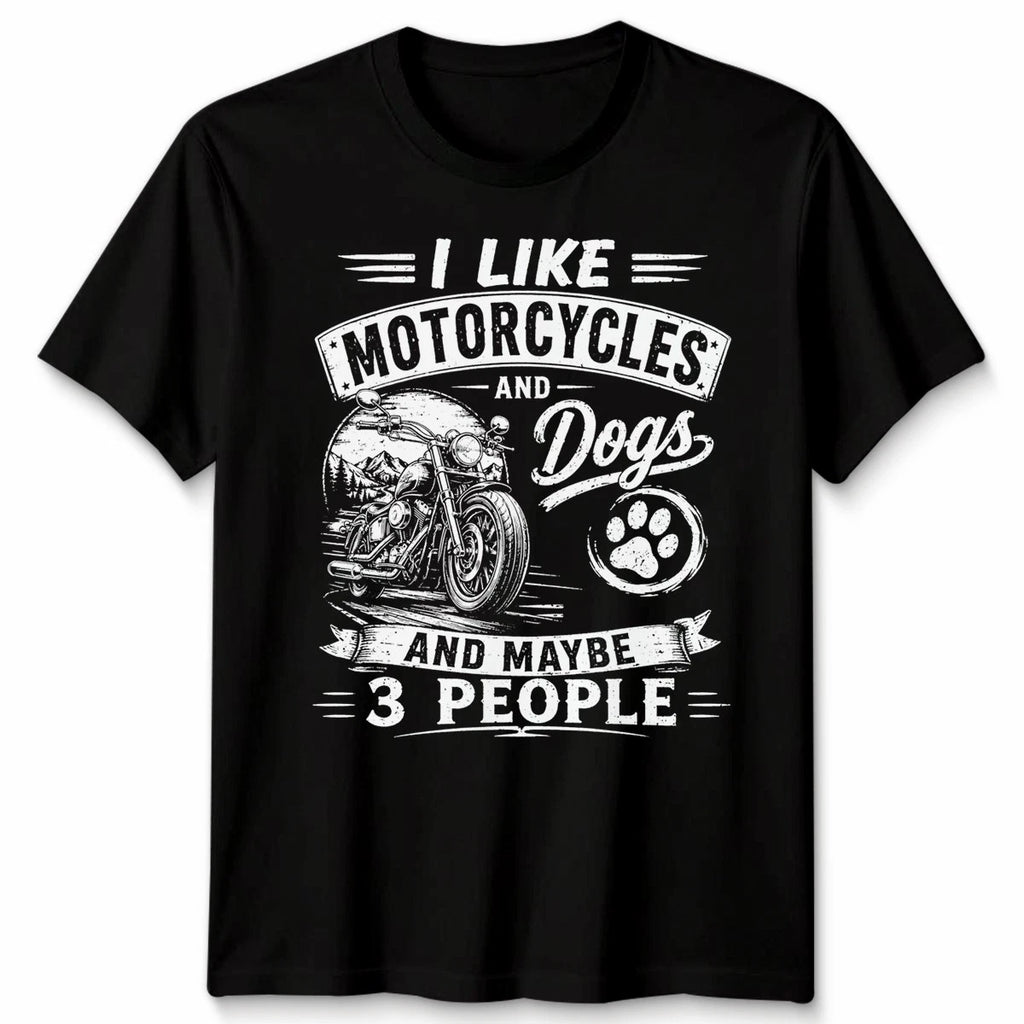 I Like Unisex T Shirt Motorcycles And Dogs And Maybe 3 People Graphic Top