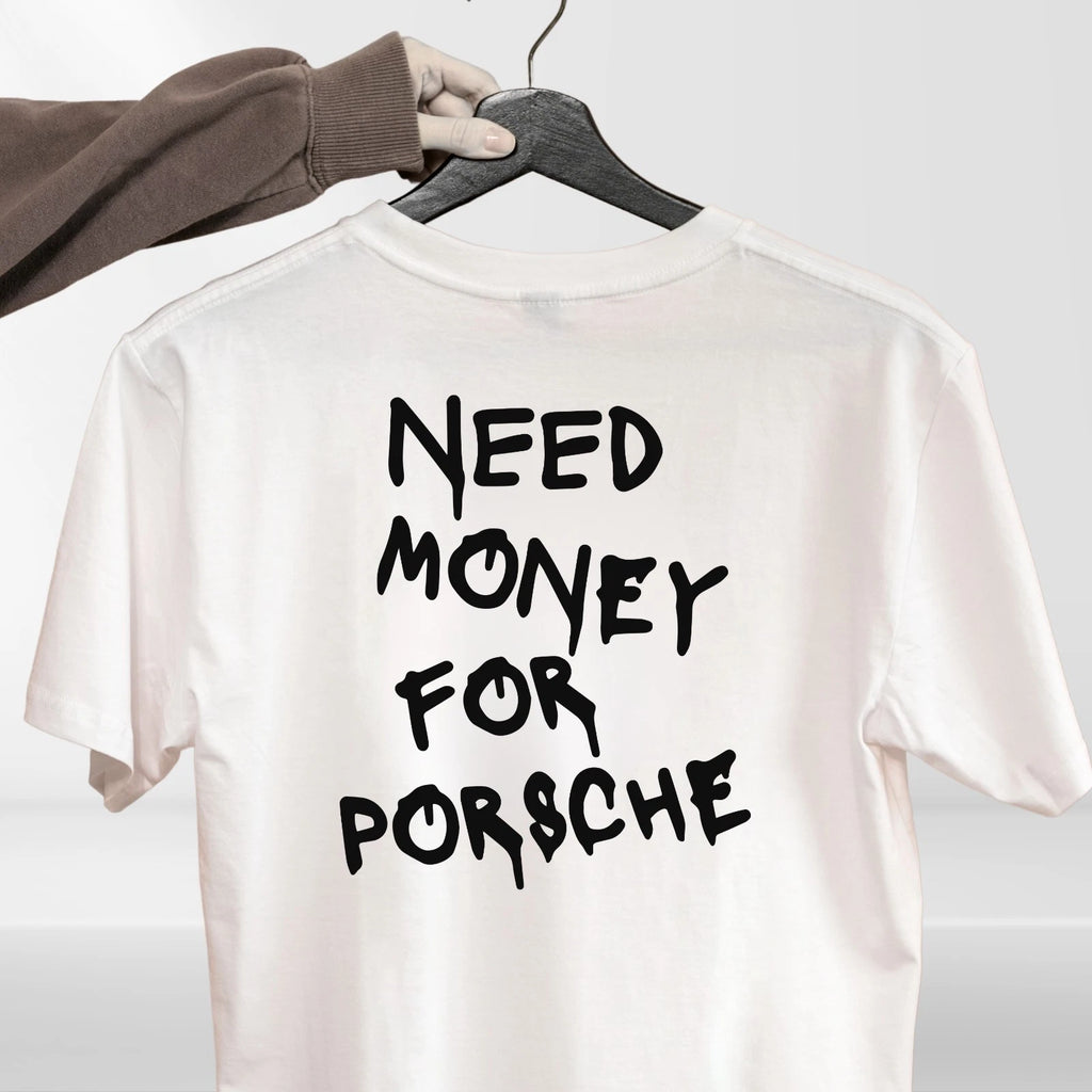 Need Money For Porsche Funny Slogan T-Shirt Humorous Graphic Unisex Casual Tee