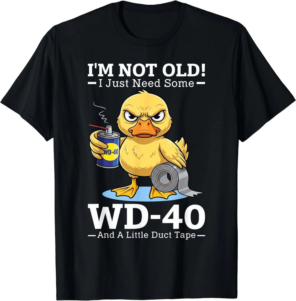 I’m Not Old! I Just Need Some WD-40 and A Little Duct Tape T-Shirt