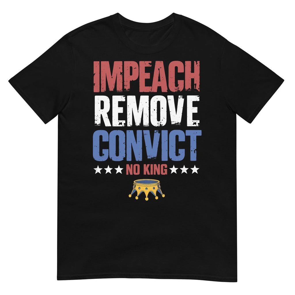 Vintage Impeach Remove Convict No Kings Since 1776 Protest T-Shirt