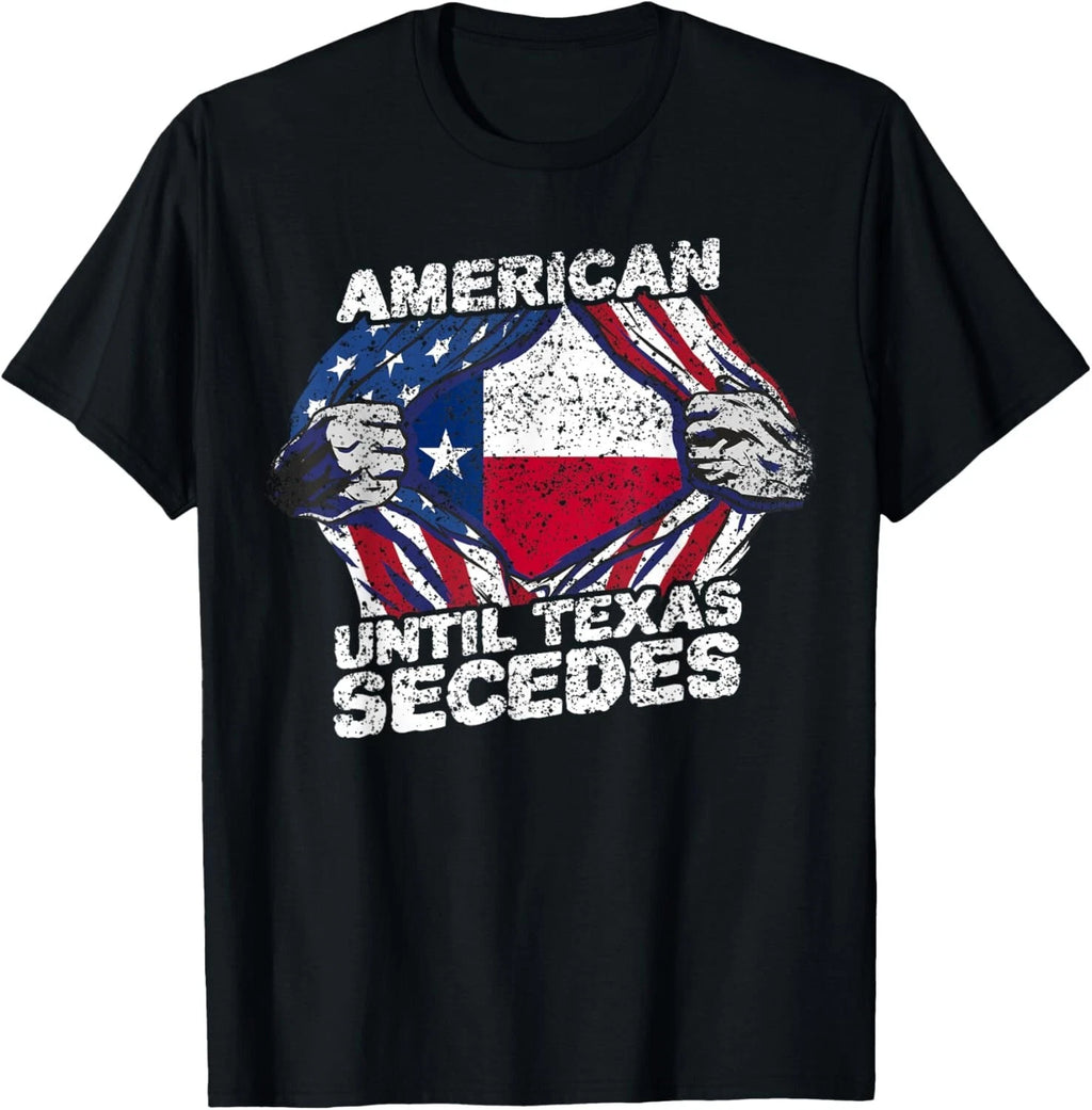 American Until Texas Secedes Sayings Texan Pride State Us Gift Unisex T-Shirt