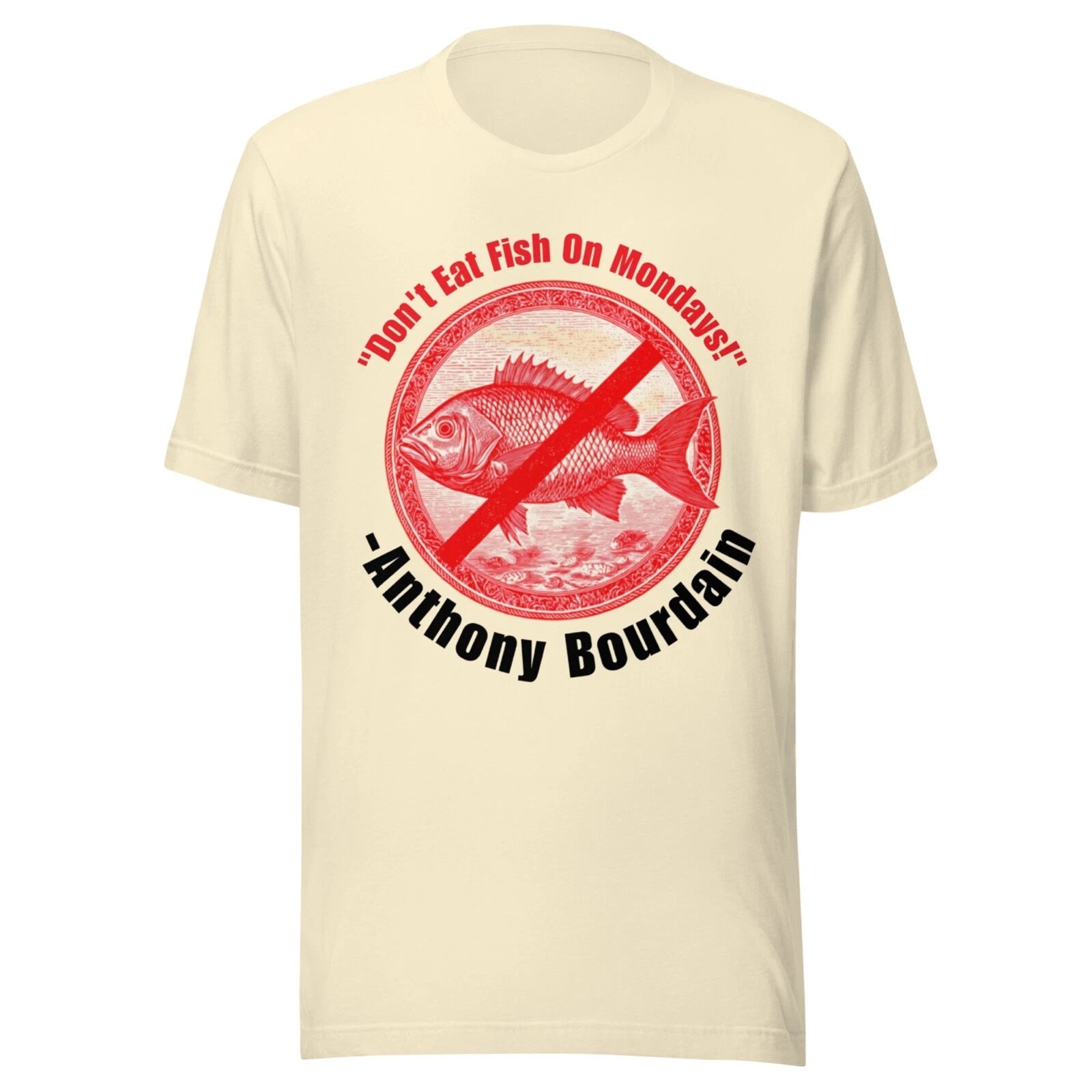 Vintage Shirt - ANTHONY BOURDAIN - DON'T EAT FISH ON MONDAYS! - NATURAL