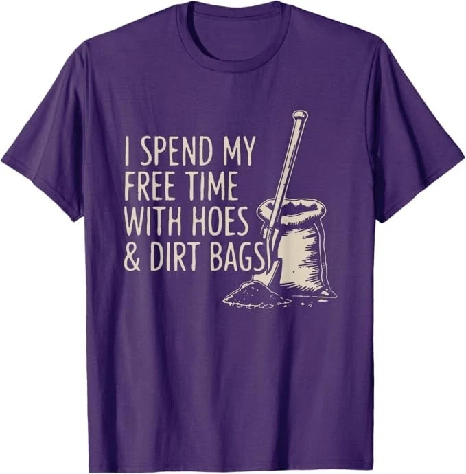 I Spend My Free time with Hoes and Dirt Bags T-Shirt