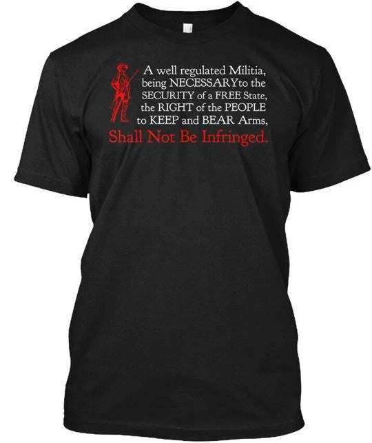 Shall Not Be Infringed - A Well Regulated Militia T-Shirt Made in USA S-5XL