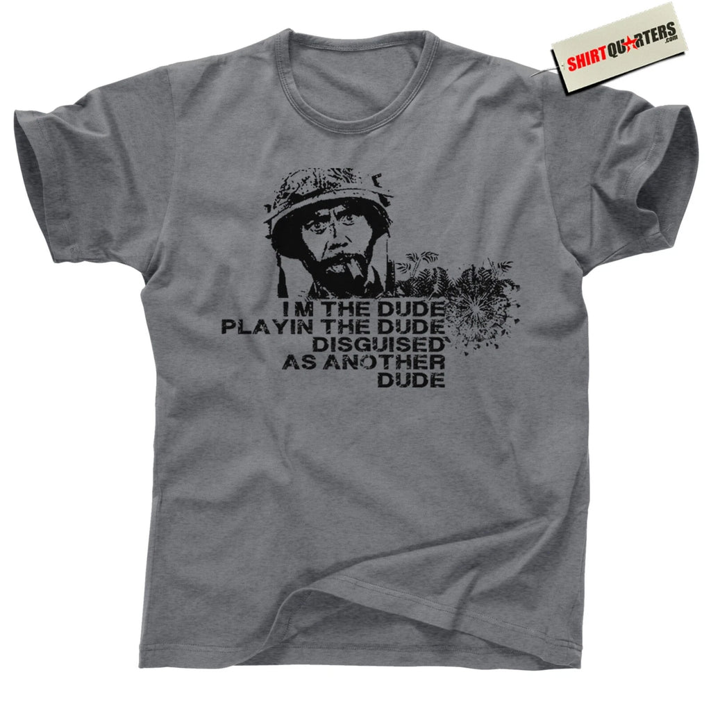 I’m the Dude Playin the Dude T Shirt – Tropic Thunder Quote Funny 2000s Comedy T