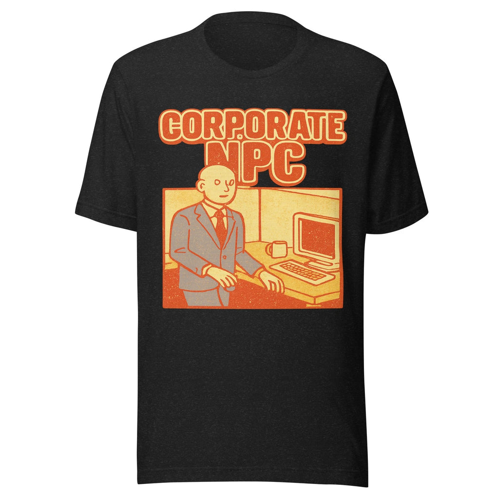 Corporate NPC Funny Office Humor Shirt Mens Unisex Graphic Tee Coworker Gift