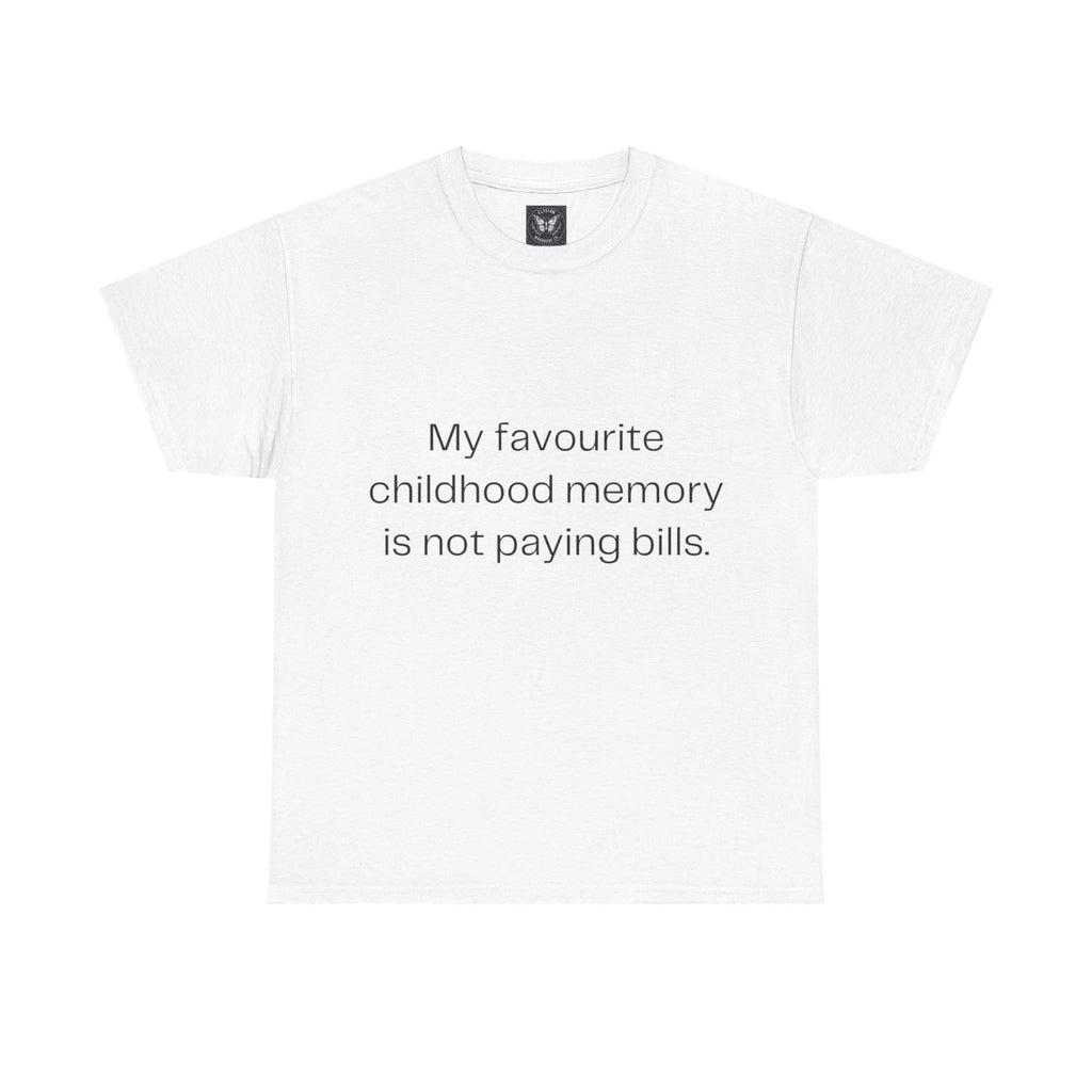 My Favourite Childhood Memory Is Not Paying Bills T-Shirt Funny Slogan Tee Top