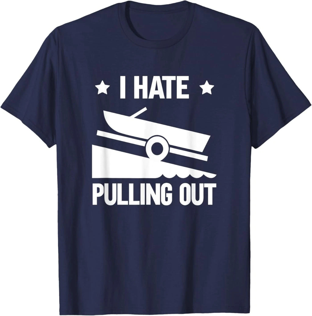 I Hate Pulling Out T-Shirt