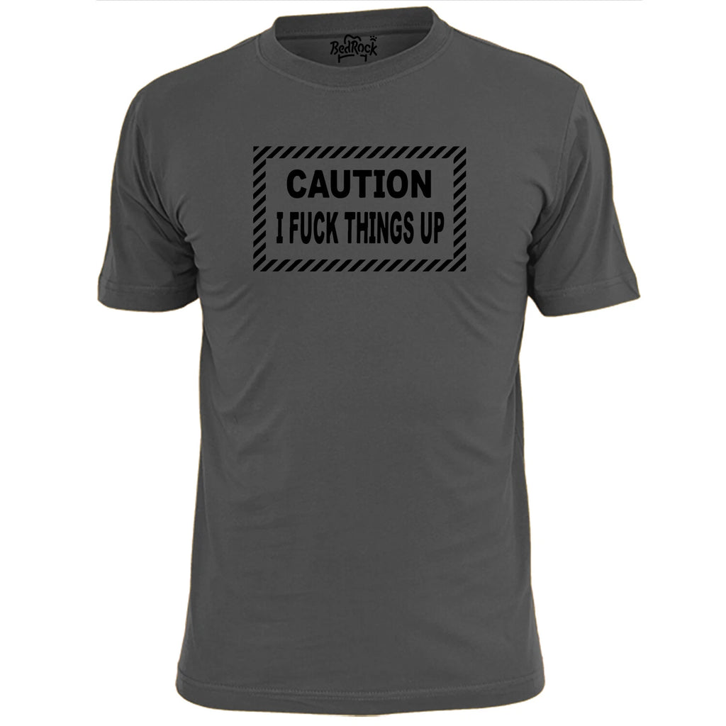 Mens Caution I F--k Things Up Funny Rude T Shirt