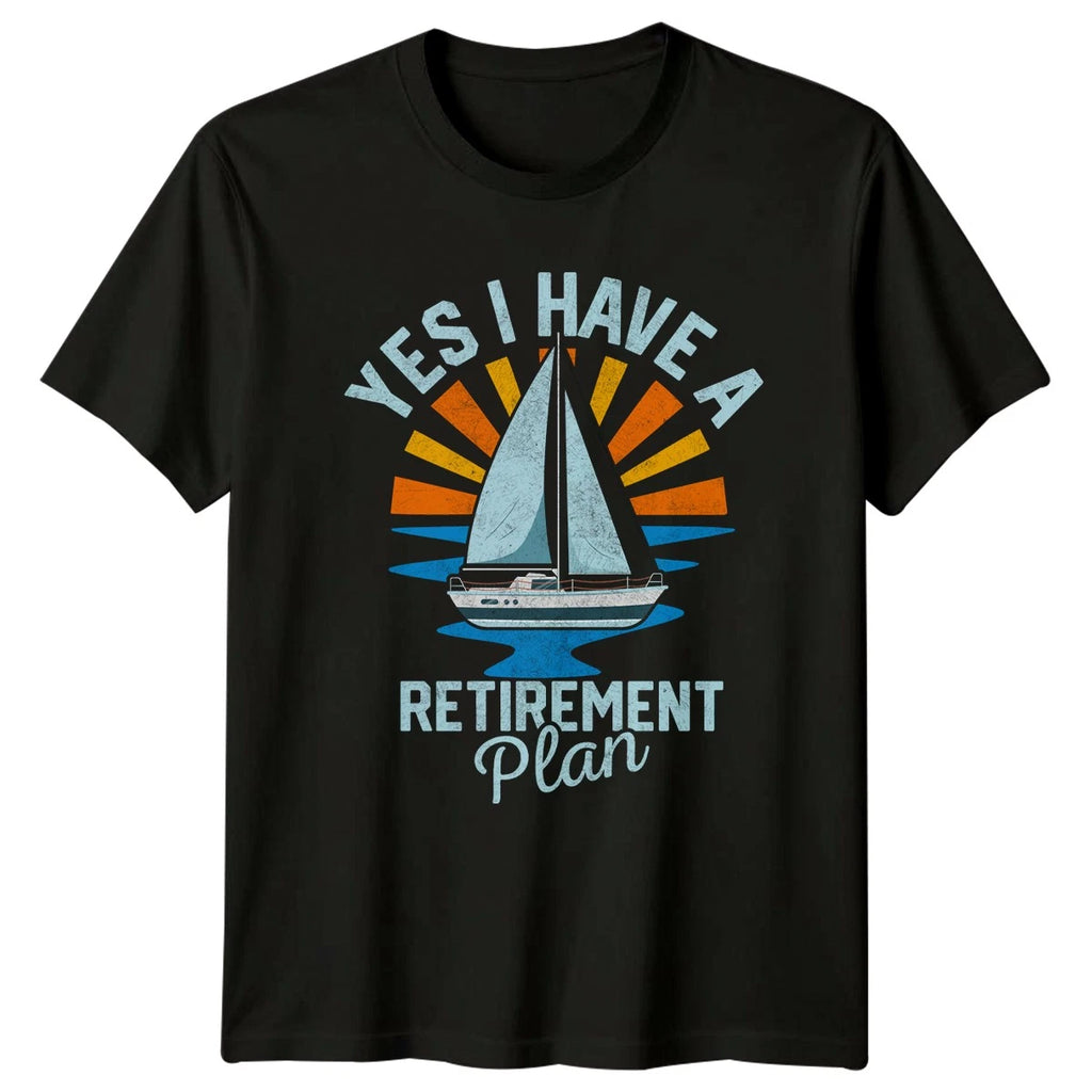 Yes I Have A Retirement T-Shirt Sailing Boating Retirement Gift For Him And Her
