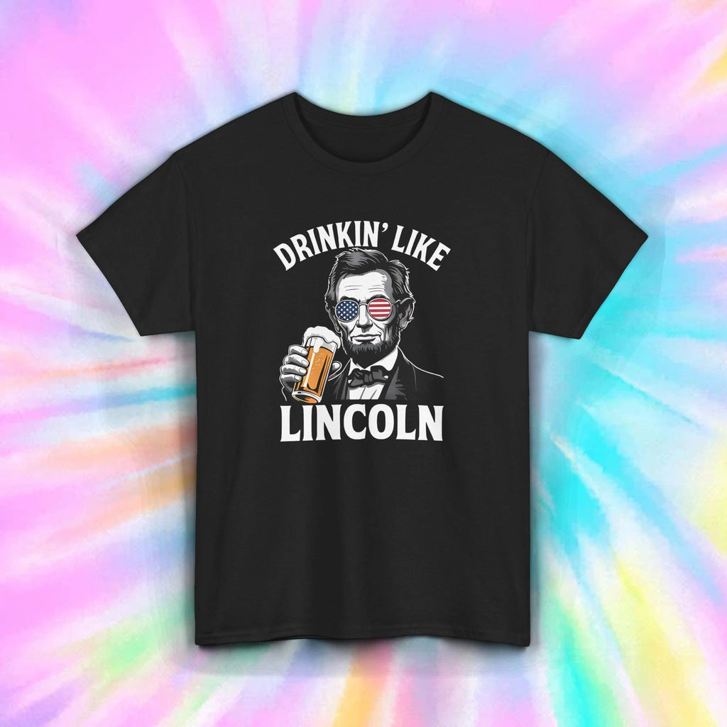 Drinkin’ Like Lincoln Shirt Funny Patriotic 4th July Abe Beer Humor Tee S-5XL