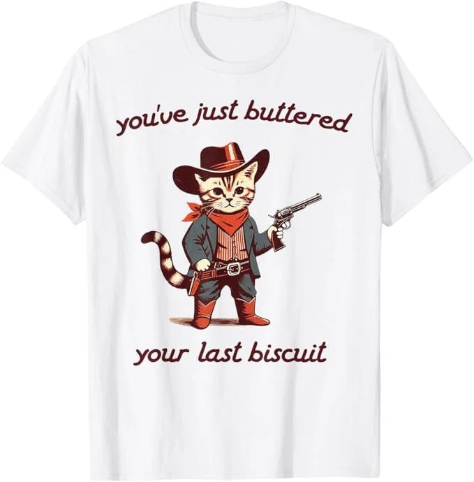 You've Just Buttered Your Last Biscuit Funny Cowboy Cat T-Shirt