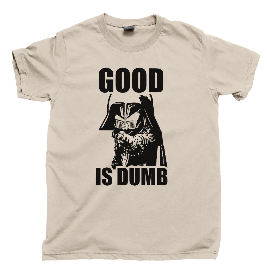Good Is Dumb T Shirt SPACEBALLS 2 Dark Helmet Costume Mel Brooks To Be King Tee
