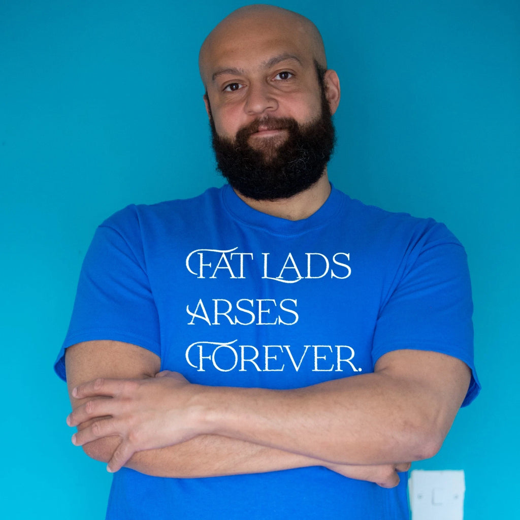 Fat Lads Arses Forever T-Shirt | Gay Bears | More Fat More Flavour