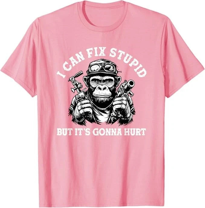I can fix stupid but it's gonna hurt T-Shirt