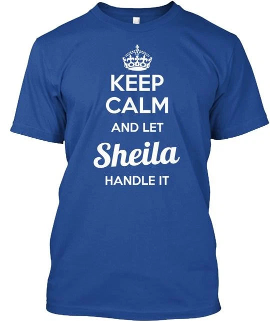 Let Sheila handle it T-Shirt Made in the USA Size S to 5XL