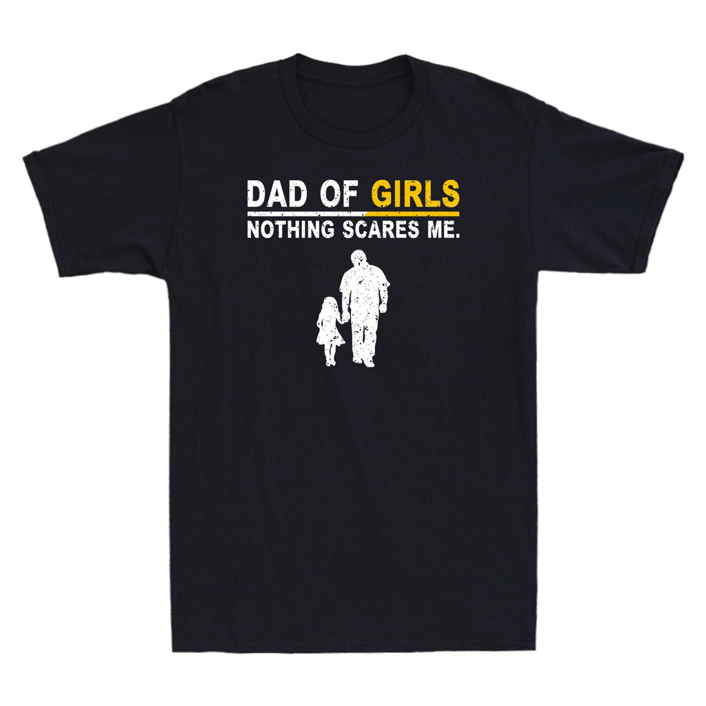 Dad Of Girls Nothing Scares Me Funny Father's Day Gift Vintage Men's T-Shirt