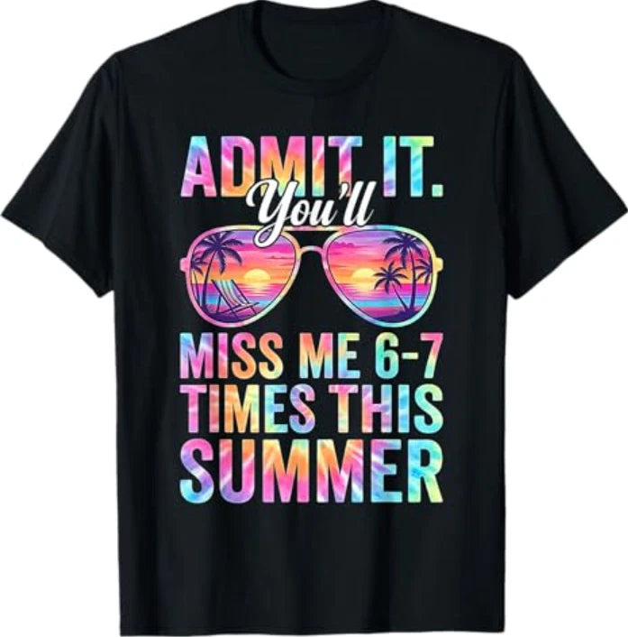 Admit It You'll Miss Me 6-7 Times This Summer Teacher Quote T-Shirt