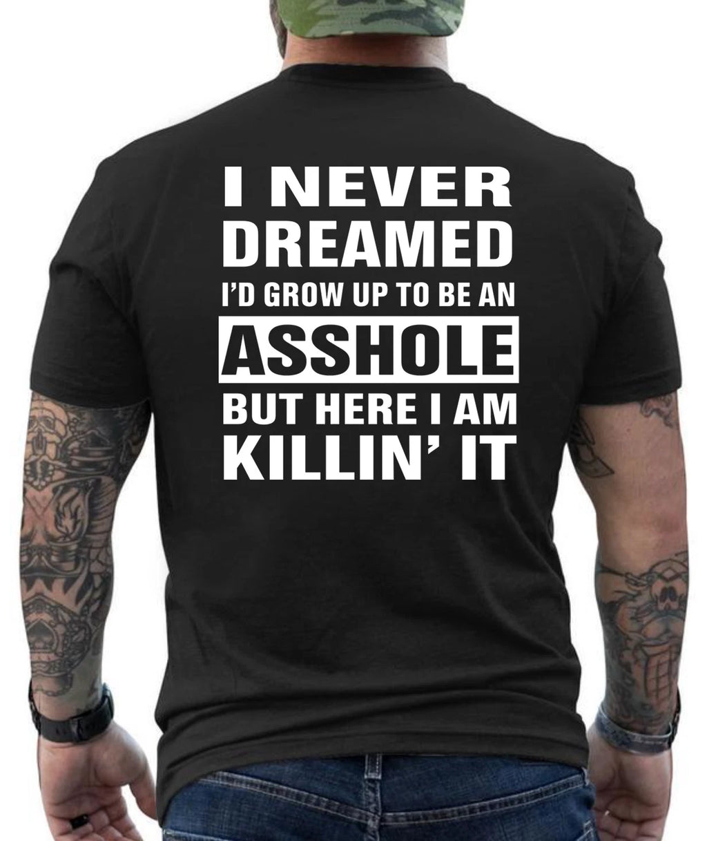 I Never Dreamed To Become A ....Funny Hilarious Graphic Design  T- Shirt