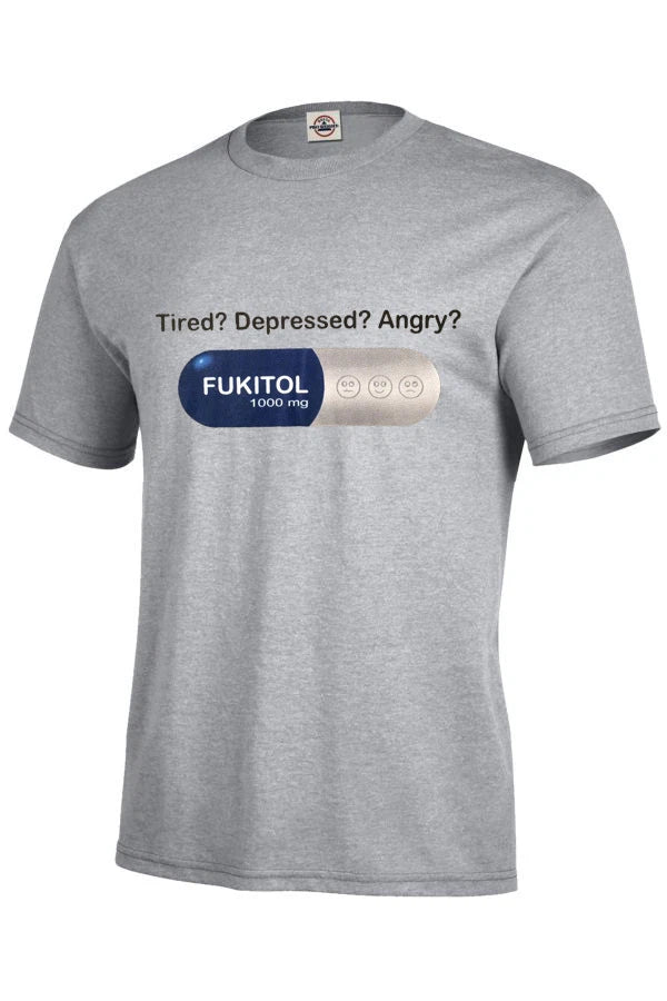 Stressed, funny, Tired? Depressed? Angry? Fukitol Gray T-Shirt Adult Sizes S-5XL