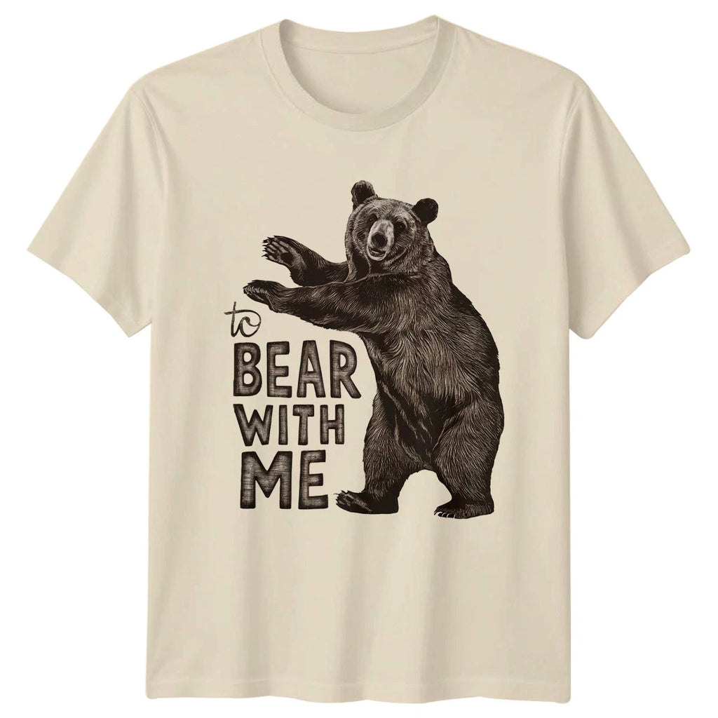 To Bear With Me T-Shirt Pun Bear Wildlife Birthday Gift For Him And Her