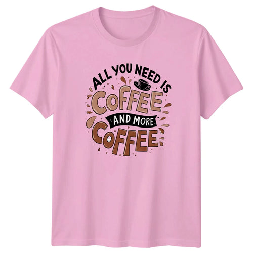 All You Need Is Coffee T-Shirt Coffee Gift For Him And Her