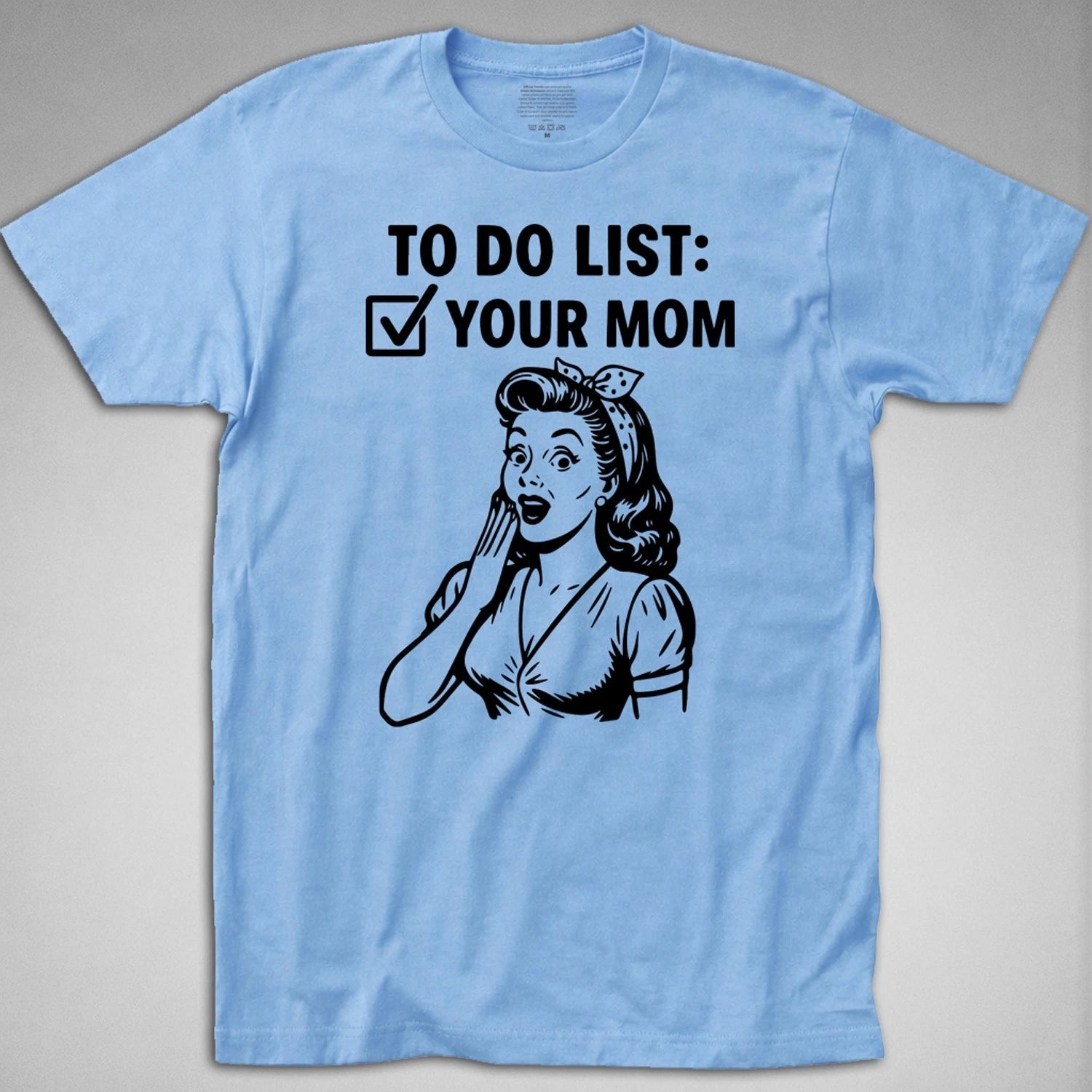 To Do List Your Mom T-Shirt funny vulgar offensive joke sex innuendo sarcasm