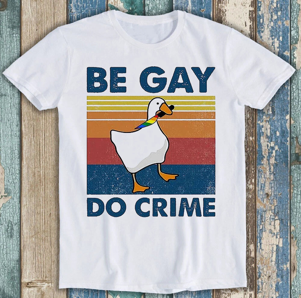 Be Gay Do Crime Goose Pride LGBT Funny Gift Tee T Shirt M1315