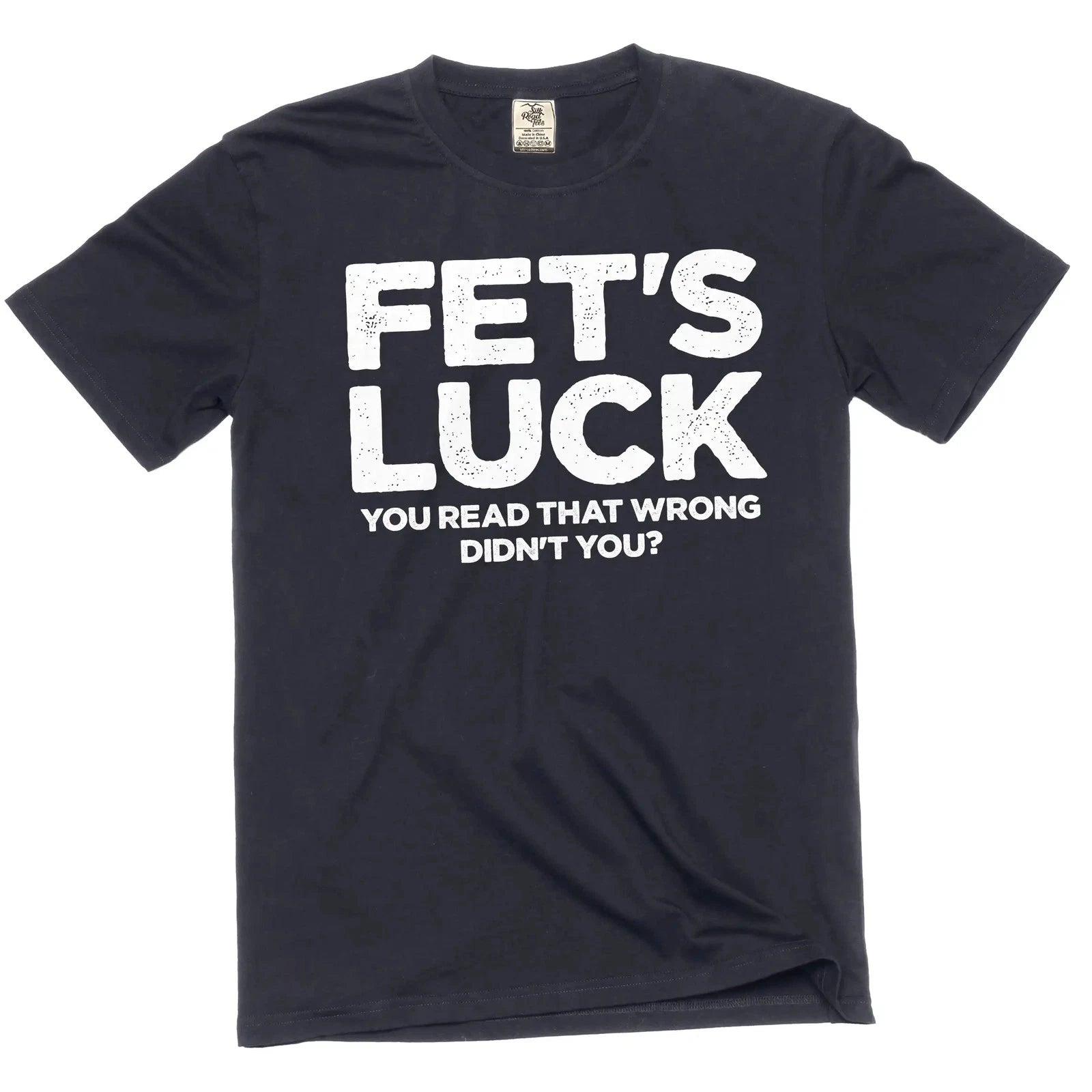 Men's Funny Fet's Luck Tee Shirt humorous you read that wrong birthday gift tee