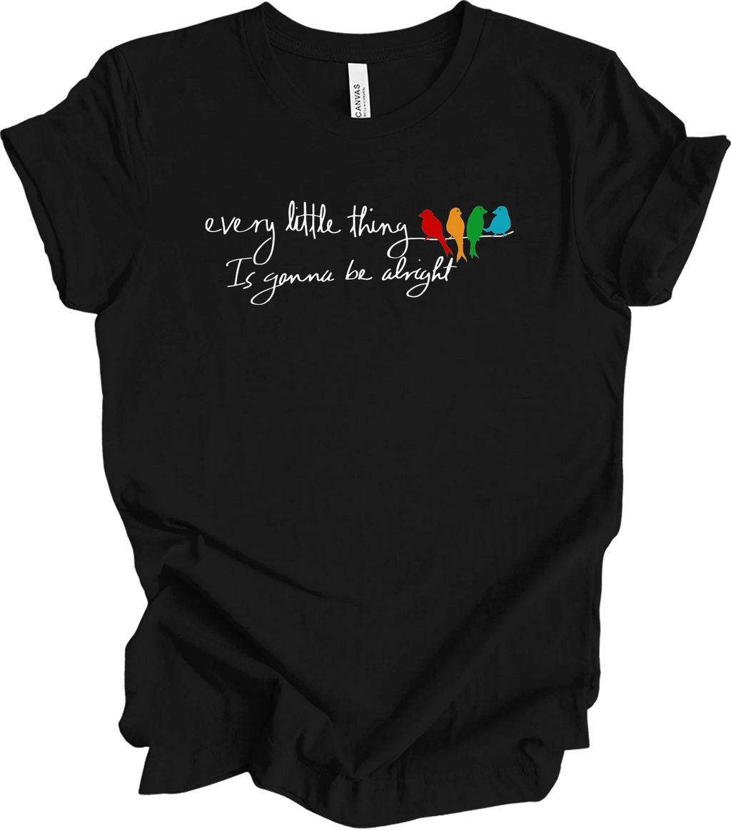 Every Little Thing Is Gonna Be Alright T-Shirt Little Birds Inspirational Tee