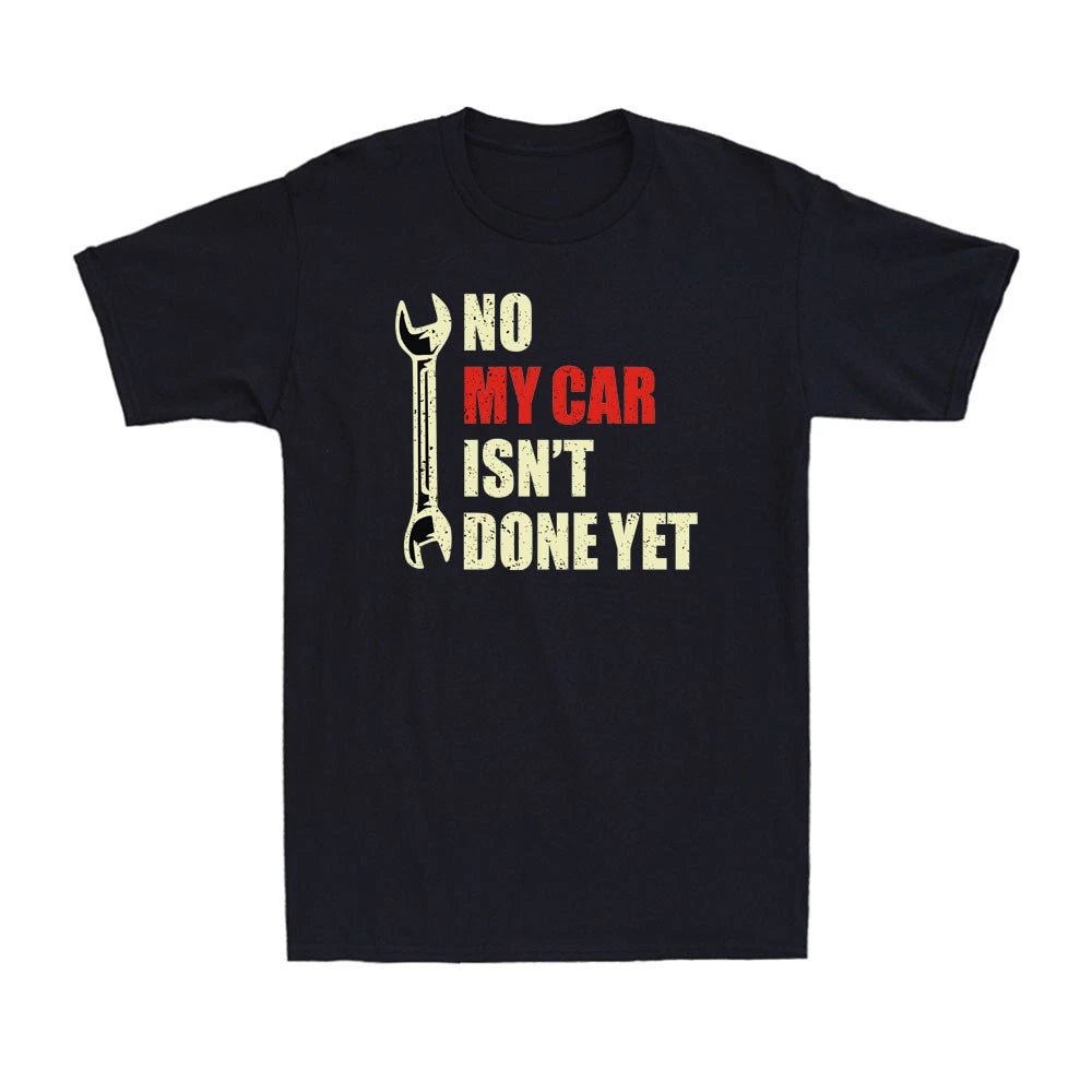 No My Car Isn't Done Yet Tools Mechanic Garage Hobby Vintage Men's T-Shirt