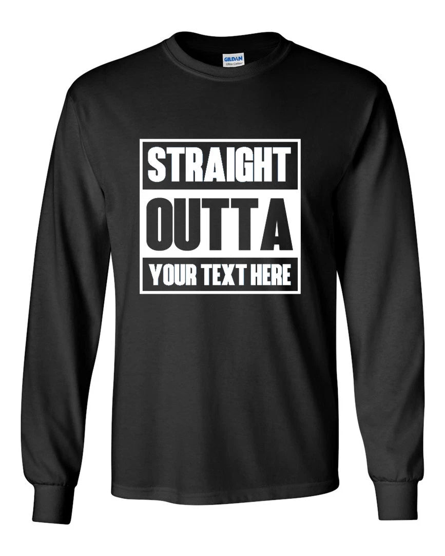 Straight Outta Shirt Custom Made Tee Personalized Shirt Your Own Printed Text